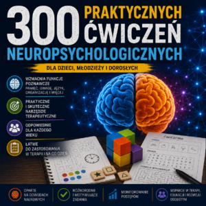 300 praktycznych ćwiczeń neuropsychologicznych